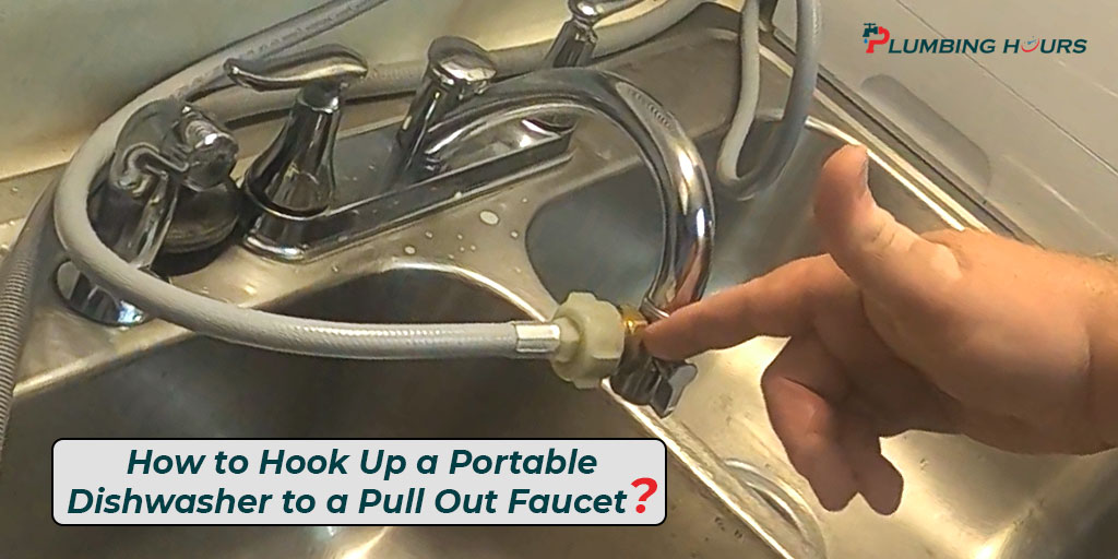 How to Hook Up a Portable Dishwasher to a Pull Out Faucet