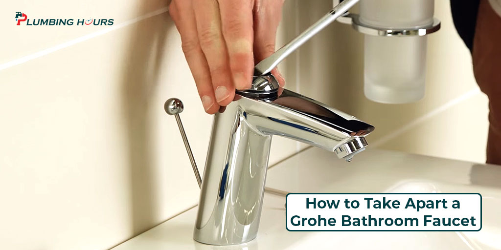 How To Take Apart A Grohe Bathroom Faucet Plumbing Hours - Grohe Bathroom Sink Faucet Dripping