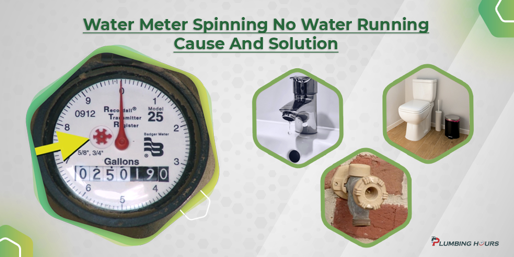 Water Meter Spinning No Water Running Cause And Solution